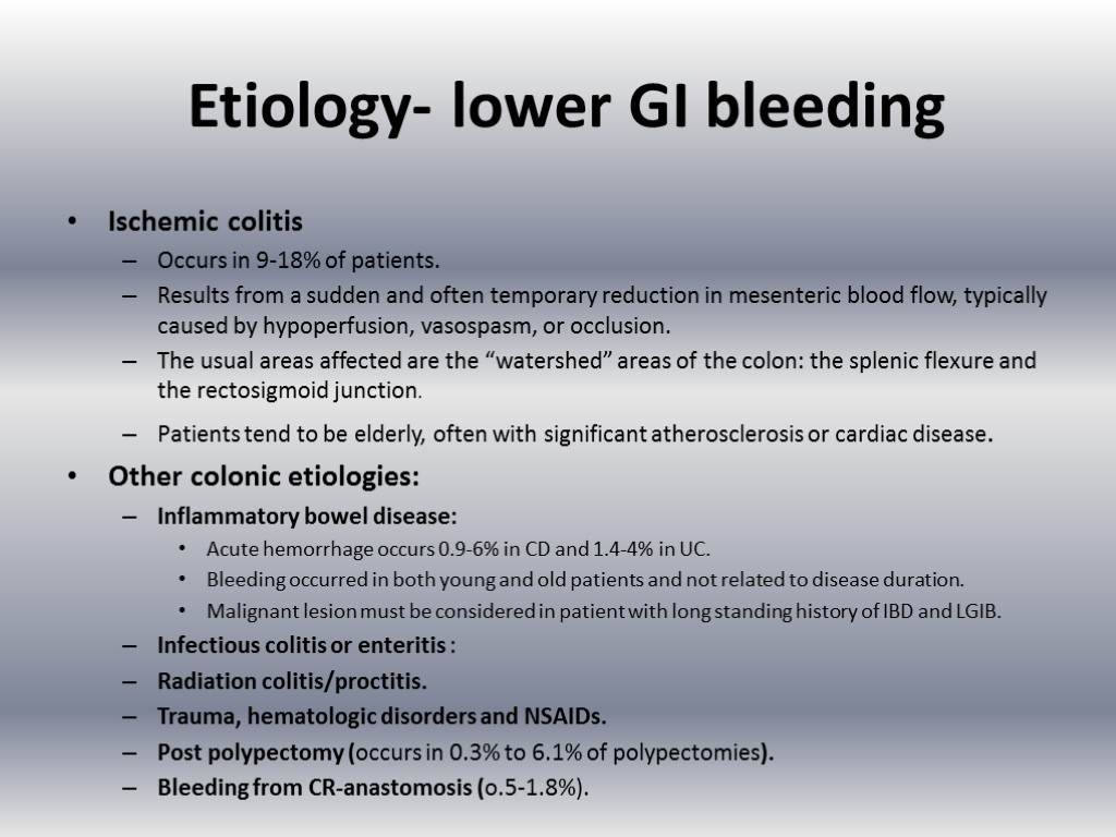 Etiology- lower GI bleeding Ischemic colitis Occurs in 9-18% of patients. Results from a